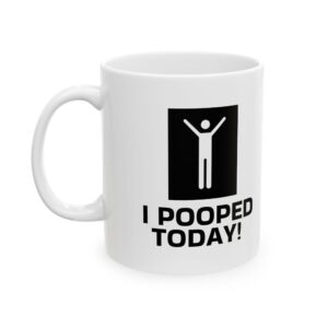 Mug — I Pooped Today! Funny Novelty Coffee Cup
